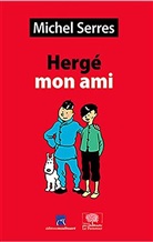 Michel Serres, Michel Serres, Michel (1930-2019) Serres, Serres Michel - Hergé mon ami : études et portraits