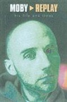 Martin James - Moby - Replay - His Life & Times