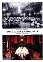 Johannes Roethlin - Deutsche Grandhotels - gestern und heute