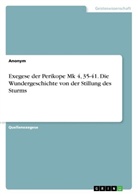 Anonym, Anonymous - Exegese der Perikope Mk 4, 35-41. Die Wundergeschichte von der Stillung des Sturms