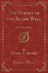 Jerome K. Jerome - The Street of the Blank Wall
