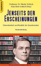 Moritz Schlick, Klaus-Diete Sedlacek, Klaus-Dieter Sedlacek - Jenseits der Erscheinungen