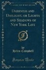 Helen Campbell - Darkness and Daylight, or Lights and Shadows of New York Life (Classic Reprint)