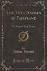 Walter Jerrold - The True Annals of Fairyland