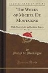 Michel Montaigne, Michel De Montaigne - The Works of Michel De Montaigne, Vol. 3 of 10