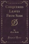 Eric Reid - Chequered Leaves From Siam (Classic Reprint)
