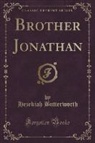 Hezekiah Butterworth - Brother Jonathan (Classic Reprint)