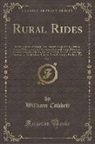 William Cobbett - Rural Rides, Vol. 1: In the Counties of Surrey, Kent, Sussex, Hants, Berks, Oxford, Bucks, Wilts, Somerset, Gloucester, Hereford, Salop, Wo