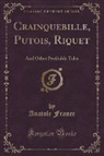 Anatole France - Crainquebille, Putois, Riquet