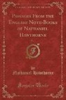 Nathaniel Hawthorne - Passages From the English Note-Books of Nathaniel Hawthorne, Vol. 1 (Classic Reprint)