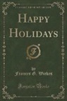 Frances G. Wickes - Happy Holidays (Classic Reprint)
