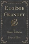 Honoré de Balzac, Honore de Balzac - Eugénie Grandet (Classic Reprint)