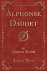 Alphonse Daudet - Alphonse Daudet (Classic Reprint)
