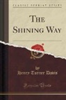 Henry Turner Davis - The Shining Way (Classic Reprint)