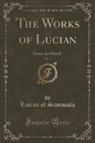 Lucian of Samosata - The Works of Lucian, Vol. 4
