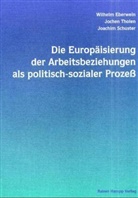 Wilhelm Eberwein, Joachim Schuster, Jochen Tholen - Die Europäisierung der Arbeitsbeziehungen als politisch-sozialer Prozeß
