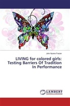 John Nyrere Frazier - LIVING for colored girls: Testing Barriers Of Tradition In Performance