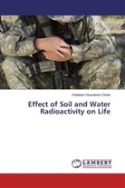 Olalekan Oluwatosin Olubo - Effect of Soil and Water Radioactivity on Life
