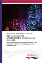 Bele López Ortiz, Belen López Ortiz, Amali Martínez G, Amalia Martínez G, Amalia Martínez G., Noel Toto A... - Aplicaciones de la interferometría electrónica de moteado