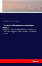 Peter Abaelard, Peter Abelard, Josep Berington, Joseph Berington - The history of the lives of Abeillard and Heloisa