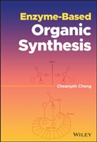 C Cheng, Cheanyeh Cheng, Cheng Cheanyeh - Enzyme-Based Organic Synthesis