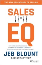 J Blount, Jeb Blount, Anthony Iannarino - Sales Eq How Ultra High Performers Leverage Sales Specific Emotional