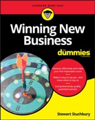 Bob Sanders, S Stuchbury, Stewart Stuchbury - Winning New Business for Dummies