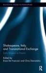 Enza De Francisci, Enza (University College London De Francisci, Enza Stamatakis De Francisci, Chris Stamatakis, Enza De Francisci, Chris Stamatakis - Shakespeare, Italy, and Transnational Exchange