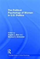 Angela L. (The College of Wooster Bos, Angela L. Schneider Bos, Angela L. Bos, Angela L. (The College of Wooster Bos, Bos Angela L., Monica C. Schneider... - Political Psychology of Women in U.s. Politics