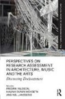 Nel Janssens, Nilsson, Fredrik Nilsson, Fredrik (Chalmers University of Technolog Nilsson, Fredrik Dunin-Woyseth Nilsson, Fredrik Janssens Nilsson... - Perspectives on Research Assessment in Architecture, Music and the Art