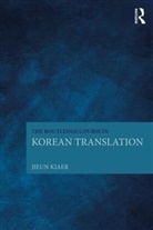 Jieun Kiaer, Jieun (University of Oxford Kiaer - Routledge Course in Korean Translation