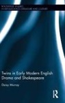 Sanner Garofalo, Sanner (University of Birmingham Garofalo, Daisy Murray, Daisy (University of Birmingham Murray, Daisy Garofalo Murray, Murray Daisy - Twins in Early Modern English Drama and Shakespeare