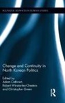 Adam (University of Leeds Cathcart, Adam Winstanley-Chesters Cathcart, Robert Winstanley-Chesters, Adam Cathcart, Adam (University of Leeds Cathcart, Christopher K Green... - Change and Continuity in North Korean Politics