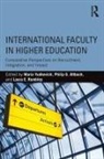 Maria (National Research University Hig Yudkevich, Maria Altbach Yudkevich, Philip G. Altbach, Philip G. (Boston College Altbach, Laura E. Rumbley, Laura E. (Boston College Rumbley... - International Faculty in Higher Education