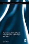 Agnes Blome, Agnes (Wzb Berlin Social Science Center Blome, Blome Agnes - Politics of Work-Family Policy Reforms in Germany and Italy
