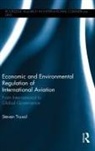 Steven Truxal, Steven (City Truxal, Steven (City University London Truxal, Truxal Steven - Economic and Environmental Regulation of International Aviation