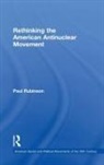 Paul Rubinson, Paul (Bridgewater State University Rubinson, Rubinson Paul - Rethinking the American Antinuclear Movement