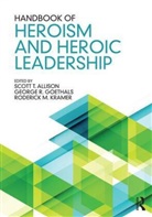Scott T. (University of Richmond Allison, Scott T. Goethals Allison, Scott T. Allison, Scott T. (University of Richmond Allison, Allison Scott T., George Goethals... - Handbook of Heroism and Heroic Leadership