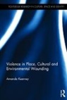 Amanda Kearney, Amanda (University of New South Wales Kearney, Kearney Amanda - Violence in Place, Cultural and Environmental Wounding