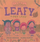 Philip Ardagh, Elissa Elwick - Little Adventurers: Leafy the Pet Leaf