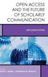 Katherine A. Dickson, Smith, Kevin L. Smith, Kevin L. Dickson Smith - Open Access and the Future of Scholarly Communication