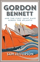 Sam Jefferson, Jefferson Sam - Gordon Bennett and the First Yacht Race Across the Atlantic