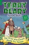 Terry Deary, Deary Terry - Saxon Tales: The King Who Threw Away His Throne