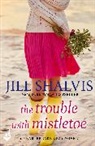 Jill Shalvis, Jill (Author) Shalvis - Trouble With Mistletoe