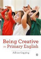 Adrian Copping, Copping Adrian - Being Creative in Primary English