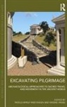 Friese, Wiebke Friese, Wiebke Kristensen Friese, Troels Myrup (Aarhus University Kristensen, Troels Myrup Friese Kristensen, Wiebke Friese... - Excavating Pilgrimage
