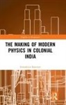 Somaditya Banerjee - Making of Modern Physics in Colonial India