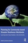 Adenrele Awotona, Adenrele (University of Massachusetts Awotona, Adenrele Awotona, Adenrele (University of Massachusetts Awotona, Awotona Adenrele - Planning for Community-Based Disaster Resilience Worldwide