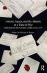 Thomas M. Truxes, Thomas M. (Nyu Truxes, Truxes Thomas M., Thomas M. Truxes - Ireland, France, and the Atlantic in a Time of War