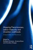 Emiliana Bove Armano, Arianna Bove, Emiliana Armano, Armano Emiliana, Arianna Bove, Arianna (Queen Mary University of London Bove... - Mapping Precariousness, Labour Insecurity and Uncertain Livelihoods